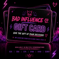 Bad Influence Co. GIFT CARD