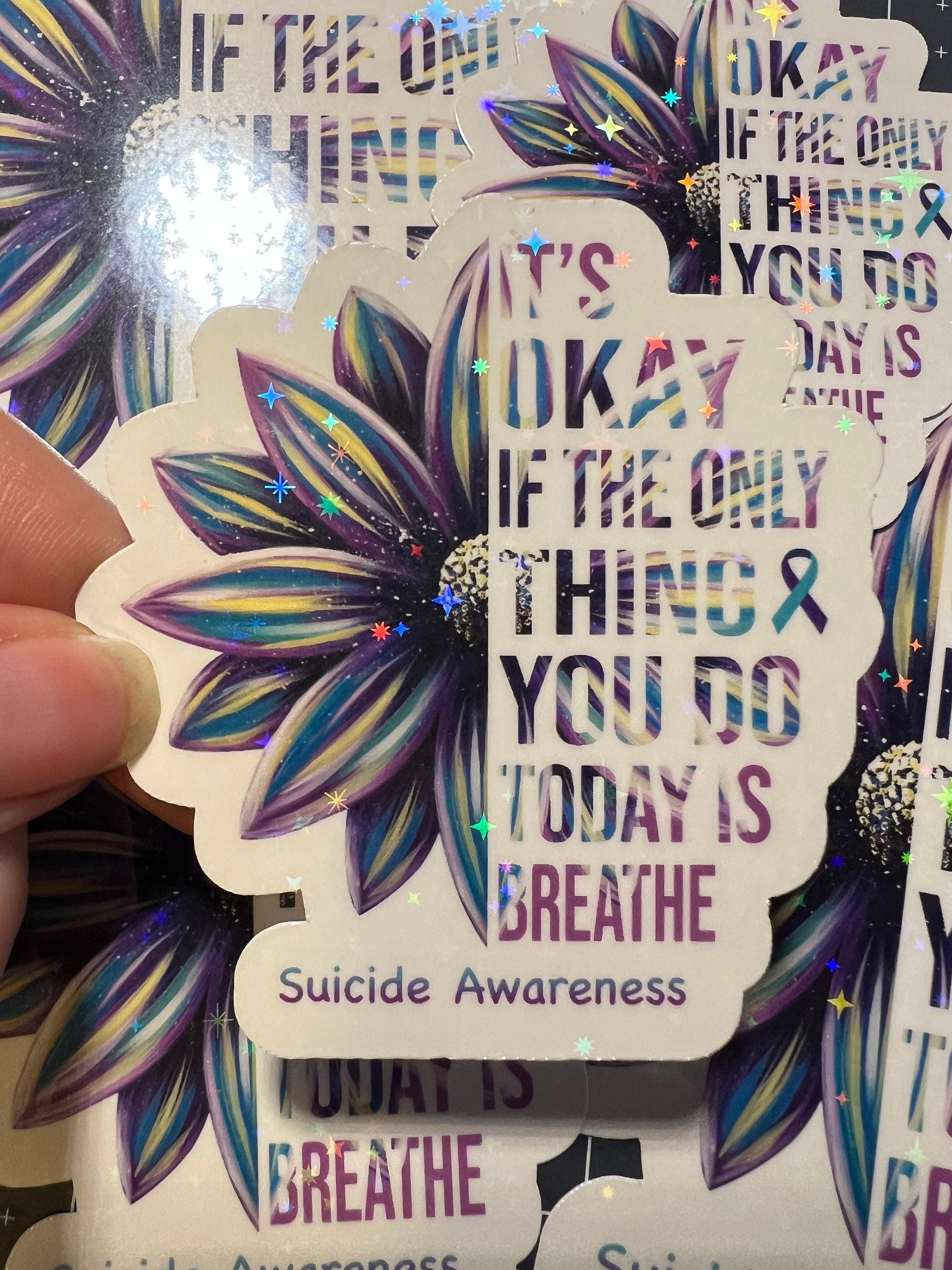It's Okay If All You Do Today Is Just Breathe Sticker - Suicide Prevention Sticker